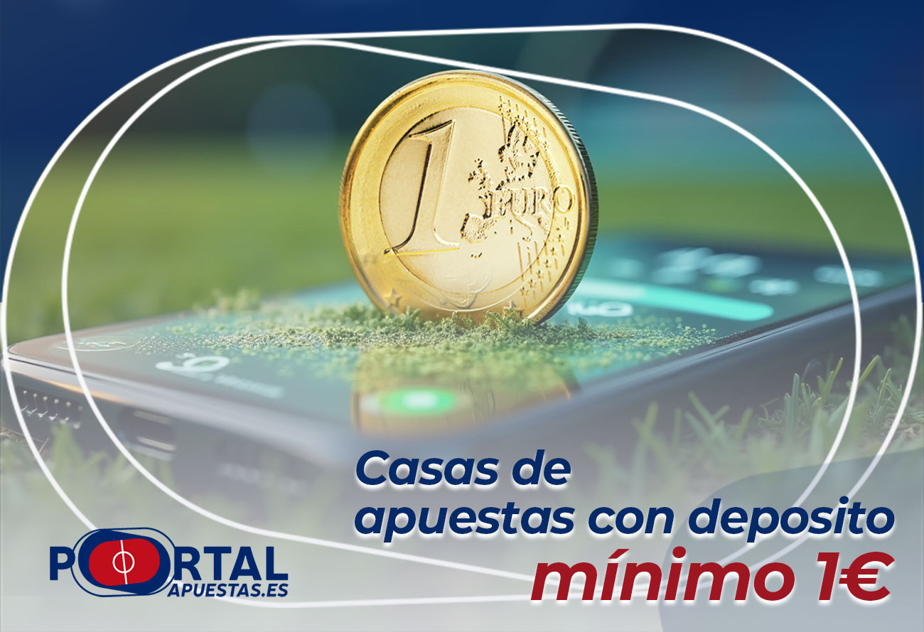 casas de apuestas con deposito mínimo de 1 euro