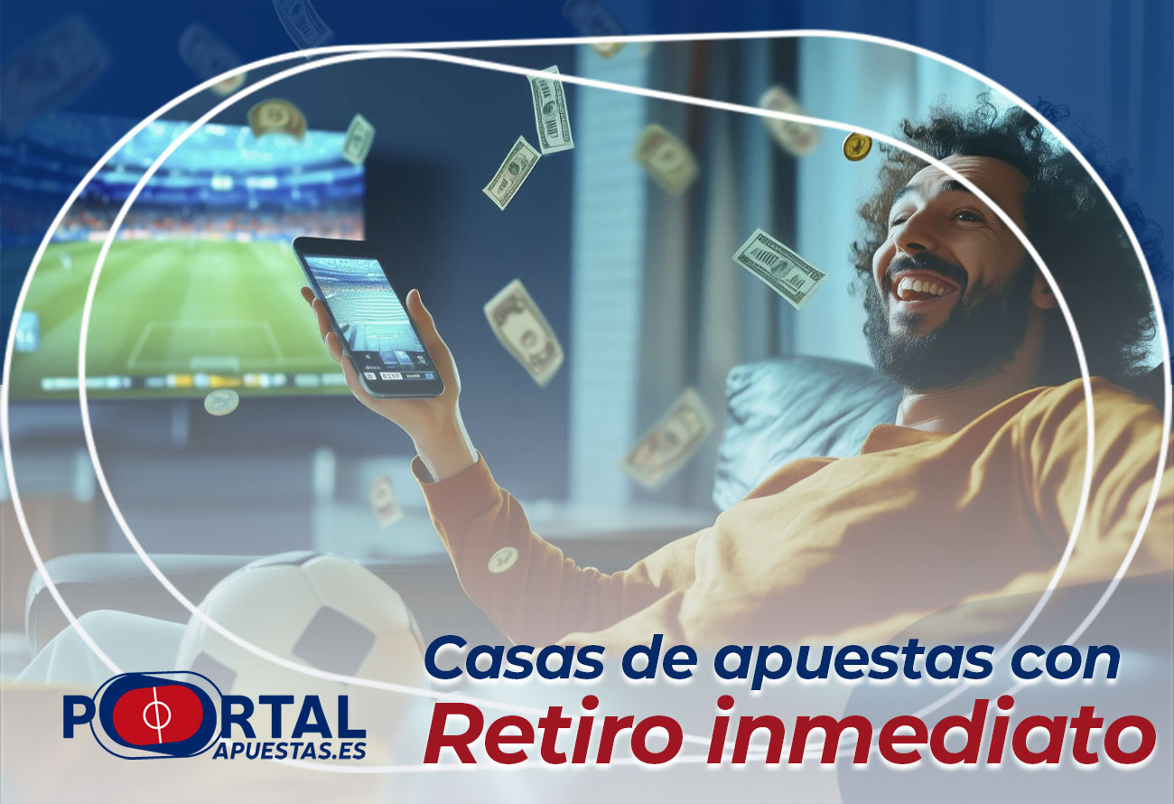 casas de apuestas con retiro inmediato